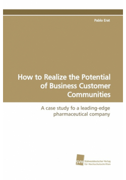 How to Realize the Potential of Business Customer Communities