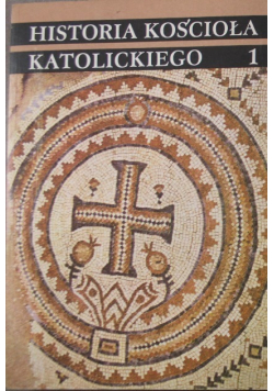 Historia Kościoła Katolickiego Tom 1 Starożytność