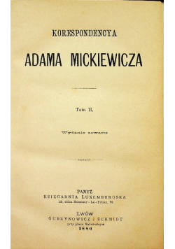 Korespondencya Adama Mickiewicza tom II 1880 r.