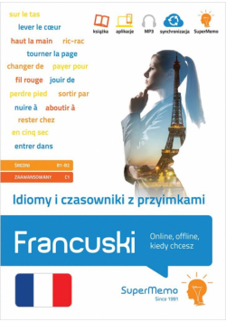 Francuski. Idiomy i czasowniki z przyimkami B1-C1