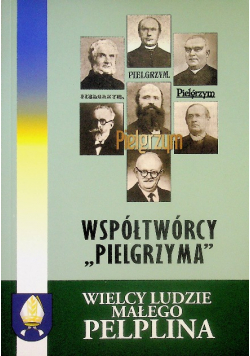 Wielcy ludzie małego Pelplina Współtwórcy Pielgrzyma