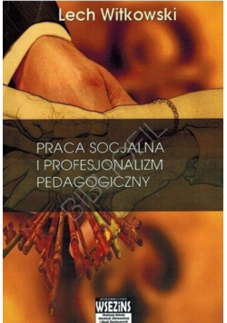 Praca socjalna i profesjonalizm pedagogiczny