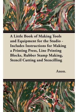 A Little Book of Making Tools and Equipment for the Studio
