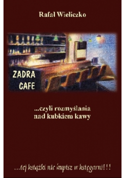 Zadra Cafe czyli Rozmyślania nad kubkiem kawy