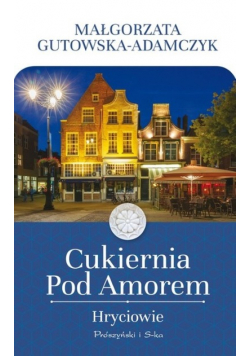 Cukiernia pod Amorem Tom 5 Hryciowie Część 1