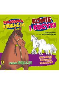Konie i kucyki. Kolorowa edukacja