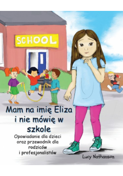 Mam na imię Eliza i nie mówię w szkole