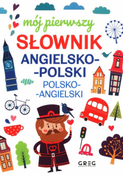 Mój pierwszy słownik angielsko-polski polsko-angielski