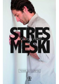 Stres męski Nowe spojrzenie