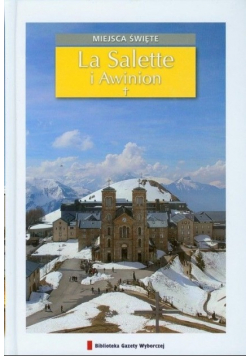 Miejsca święte La Salette i Awinion