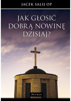 Jak głosić Dobrą Nowinę dzisiaj?