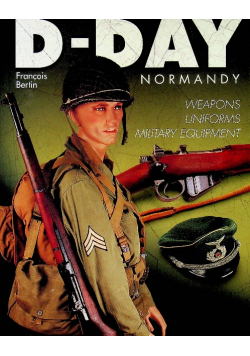 D Day Normandy Weapons Uniforms Military Equipment