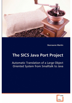 The SICS Java Port Project  Automatic Translation of a Large Object Oriented System from Smalltalk to Java
