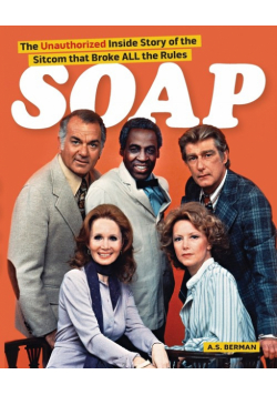 Soap! the Inside Story of the Sitcom That Broke All the Rules