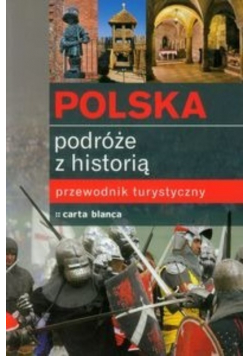 Polska Podróże z historią Przewodnik turystyczny
