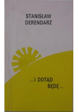I dotąd będę