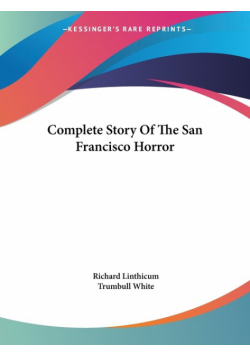 Complete Story Of The San Francisco Horror