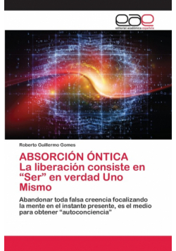 ABSORCIÓN ÓNTICA La liberación consiste en "Ser" en verdad Uno Mismo