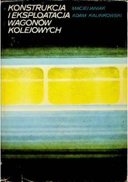 Konstrukcja  i eksploatacja wagonów kolejowych