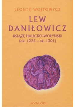 Lew Daniłowicz Książę halicko-wołyński...