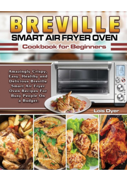 Breville Smart Air Fryer Oven Cookbook for Beginners