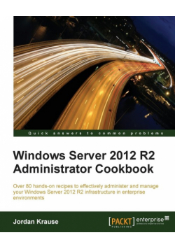 Windows Server 2012 R2 Administrator Cookbook