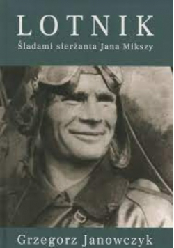 Lotnik Śladami sierżanta Jana Mikszy