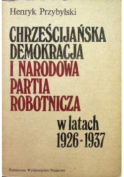 Chrześcijańska demokracja i narodowa partia robotnicza w latach 1926 - 1937