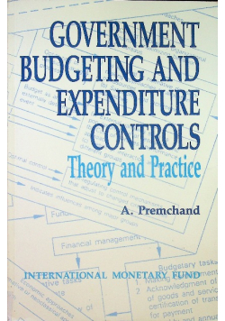 Government Budgeting and Expenditure Controls : Theory and Practice