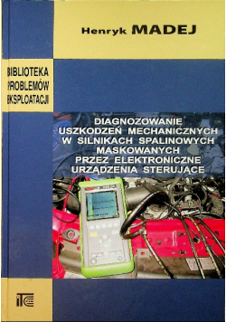 Diagnozowanie uszkodzeń mechanicznych w silnikach spalinowych maskowanych przez elektroniczne urządzenia sterujące