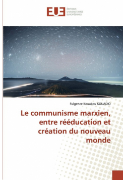 Le communisme marxien, entre rééducation et création du nouveau monde