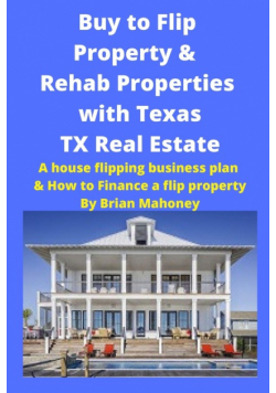 Buy to Flip Property & Rehab Properties  with Texas TX Real Estate