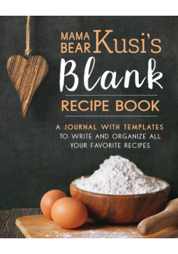 Mama Bear Kusi's Blank Recipe Book