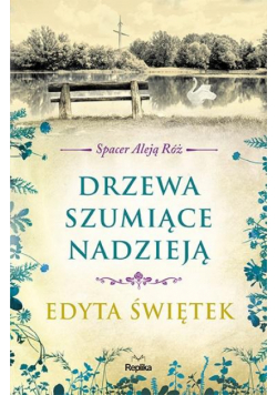 Spacer Aleją Róż T.3 Drzewa szumiące nadzieją