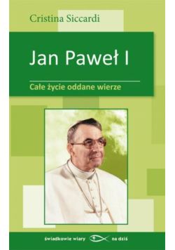 Jan Paweł I. Całe życie oddane wierze