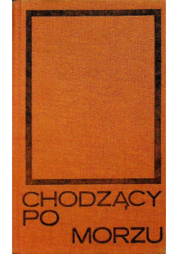 Aby nie ustać w drodze Chodzący po morzu