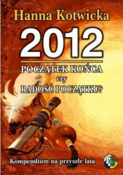 2012 Początek końca czy radość początku