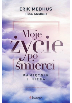Moje życie po śmierci. Pamiętnik z nieba