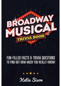 Broadway Musical Trivia Book