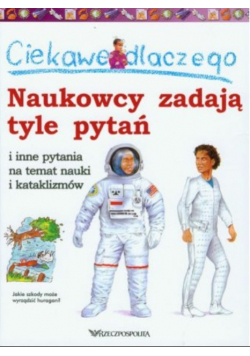 Naukowcy zadają tyle pytań i inne pytania na temat nauki i kataklizmów
