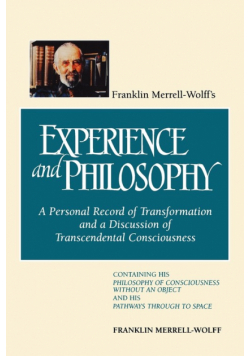 Franklin Merrell-Wolff's Experience and Philosophy