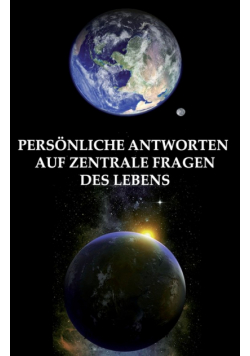 Persönliche Antworten auf zentrale Fragen des Lebens