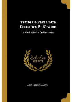Traite De Paix Entre Descartes Et Newton