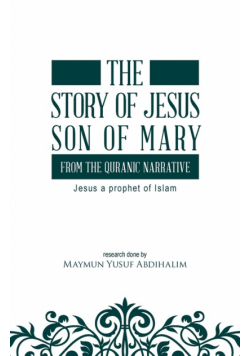 The story of Jesus son of Mary, from the Quranic narrative