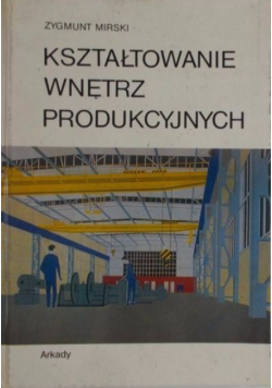 Kształtowanie wnętrz produkcyjnych