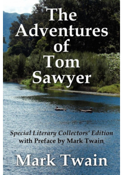 The Adventures of Tom Sawyer Special Literary Collectors Edition with a Preface by Mark Twain