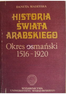 Historia świata arabskiego Okres osmański 1516 1920