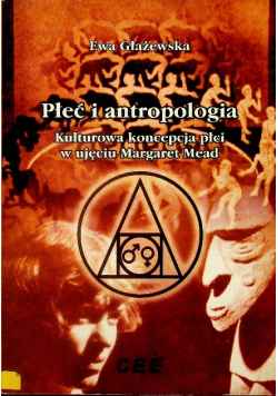 Płeć i antropologia Kulturowa koncepcja płci w ujęciu Margaret Mead