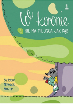 W koronie 1. Nie ma miejsca jak dąb
