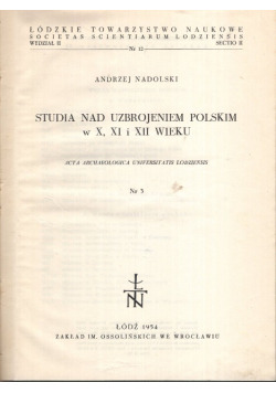 Studia Nad Uzbrojeniem Polskim w X XI i XII wieku